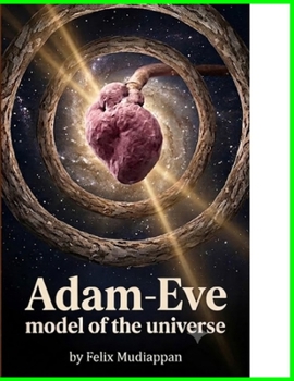 Adam-Eve model of the universe (Journal of Perfect System -A ground new approach to Cosmological models and hence atom modeld)