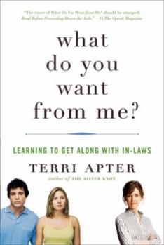 Paperback What Do You Want from Me?: Learning to Get Along with In-Laws Book