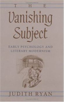Hardcover The Vanishing Subject: Early Psychology and Literary Modernism Book