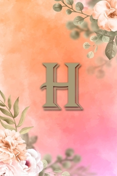 H: Initial H Notebook for Womens and Girls, Pink Green Flower 6 x 9 120 pages