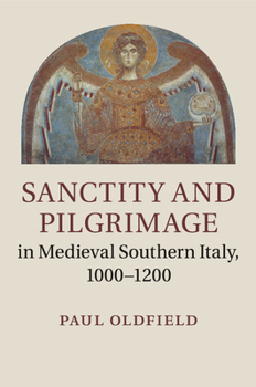 Paperback Sanctity and Pilgrimage in Medieval Southern Italy, 1000-1200 Book