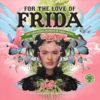 Calendar For the Love of Frida 2020 Wall Calendar: Art and Words Inspired by Frida Kahlo Book