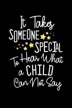Paperback It Takes Someone Special To Hear What a Child Can Not Hear: Speech Language Pathologist Notebook Notepad, Speech Therapist Gift, SLP Book