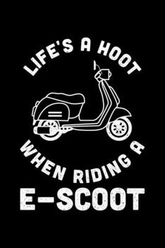 Life's A Hoot When Riding A E-Scoot: Lined A5 Notebook for Escooters