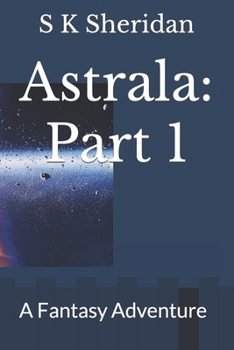 Paperback Astrala: Part 1: A Fantasy Adventure Book