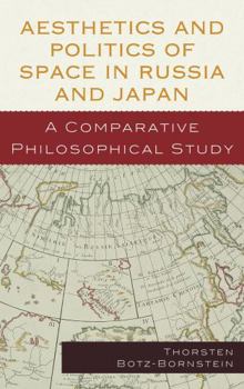 Hardcover Aesthetics and Politics of Space in Russia and Japan: A Comparative Philosophical Study Book