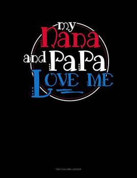 Paperback My Nana And Papa Love Me: Two Column Ledger Book