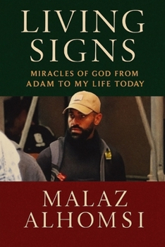 Living Signs: Miracles of God from Adam to My Life Today