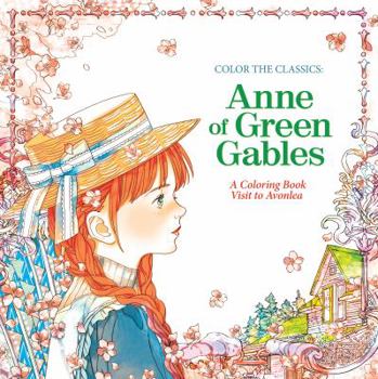 Paperback Color the Classics: Anne of Green Gables: A Coloring Book Visit to Prince Edward Island Book