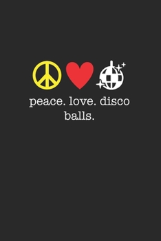 Peace Love Disco Balls 120 Page Notebook Lined Journal for Disco Lovers