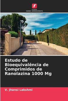 Estudo de Bioequivalência de Comprimidos de Ranolazina 1000 Mg (Portuguese Edition)