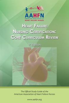 Paperback Heart Failure Nursing Certification - Core Curriculum Review (First Edition) Book