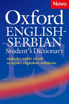 Oxford English-Serbian Student's Dictionary (Englesko-Srpski Recnik Sa Srpsko-Engleskim Indeksom)the Dictionary That Helps Serbian Learners of English Build Their Vocabulary and Use It with Confide