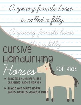 Paperback Cursive Handwriting Horses for Kids: Practice cursive writing while learning about horses: Trace and Write Horse facts, quotes, jokes and more Book