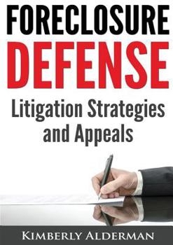 Paperback Foreclosure Defense: Litigation Strategies and Appeals Book