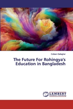 Paperback The Future For Rohingya's Education in Bangladesh Book