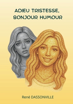Adieu tristesse, bonjour humour (French Edition)