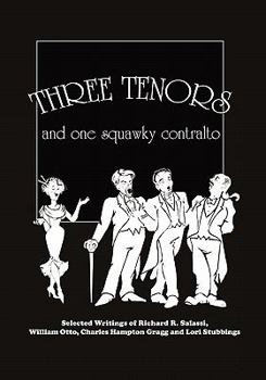 Paperback Three Tenors and One Squawky Contralto: Selected Writings by Richard R. Salassi, Charles Hampton Gragg, William Otto, and Lori Stubbings Book