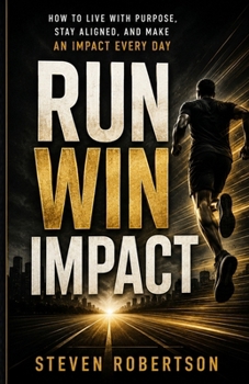 Run Win Impact : Live with Purpose. Stay Aligned. Make an Impact