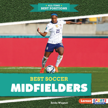Best Soccer Midfielders (All-Time Best Positions (Lerner Sports Rookie))