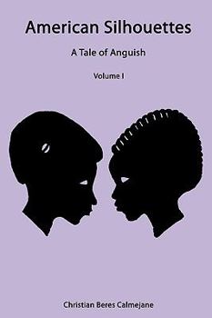 Paperback American Silhouettes: A Tale of Anguish Volume I Book