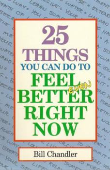 Paperback 25 Things You Can Do to Feel Better Right Now Book