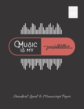 MUSIC IS MY PAINKILLER: Large Music Songwriting Journal | Standard Lined & Manuscript Paper and blank lined paper for writing lyrics, notes and ideas | Academy of music. PIANO.