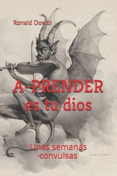 Paperback A-PRENDER es tu dios: Unas semanas convulsas [Spanish] Book