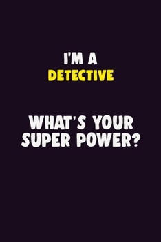 Paperback I'M A Detective, What's Your Super Power?: 6X9 120 pages Career Notebook Unlined Writing Journal Book