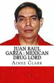 Paperback Juan Raul Garza: Mexican Drug Lord Book