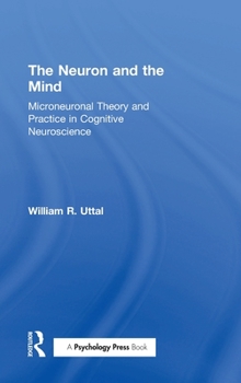 Hardcover The Neuron and the Mind: Microneuronal Theory and Practice in Cognitive Neuroscience Book