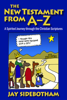 Paperback The New Testament from A-Z: A Spirited Journey Through the Christian Scriptures Book