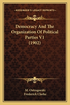 Paperback Democracy And The Organization Of Political Parties V1 (1902) Book