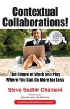 Paperback Contextual Collaborations!: The Future of Work and Play Where You Can Do More for Less Book