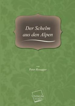 Paperback Der Schelm Aus Den Alpen [German] Book