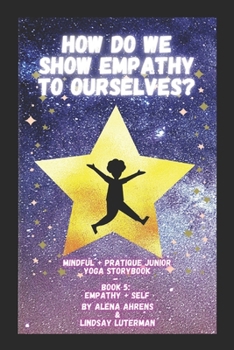 Paperback How Do We Show Empathy to Ourselves?: Yoga Storybook Book