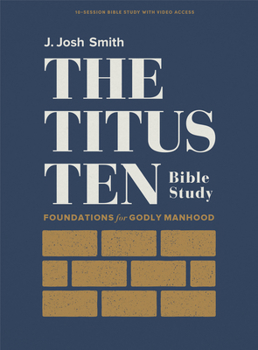 Paperback The Titus Ten - Bible Study Book with Video Access: Foundations for Godly Manhood Book