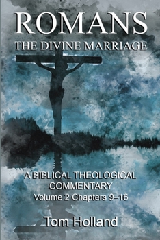 Paperback Romans: The Divine Marriage, Volume 2 Chapters 9-16: A Biblical Theological Commentary, Second Edition Revised Book
