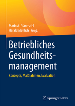 Hardcover Betriebliches Gesundheitsmanagement: Konzepte, Maßnahmen, Evaluation [German] Book