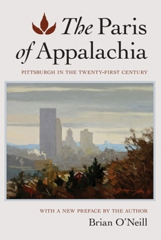 The Paris of Appalachia: Pittsburgh in the Twenty-First Century