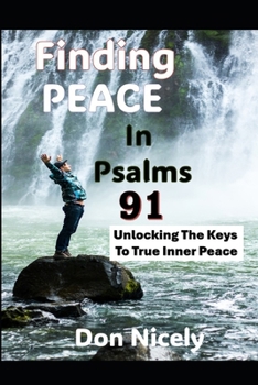 Finding Peace In Psalms 91: Unlocking The Keys To Inner Peace