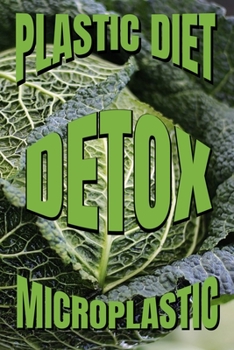 Plastic Diet: Detox Micro-plastic Glucuronidation Recipe Notebook