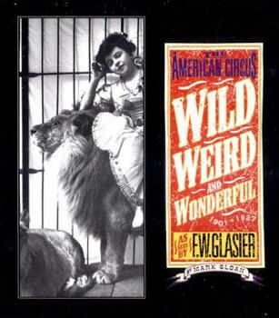 Hardcover Wild, Weird, and Wonderful: The American Circus Circa 1901-1927: As Seen by F. W. Glasier, Photographer Book