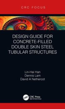 Hardcover Design Guide for Concrete-Filled Double Skin Steel Tubular Structures Book