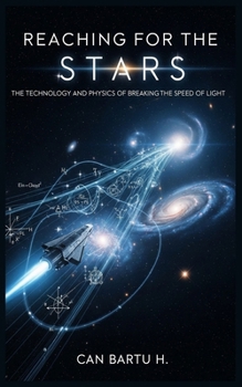 Paperback Reaching for the Stars: The Technology and Physics of Breaking the Speed of Light Book