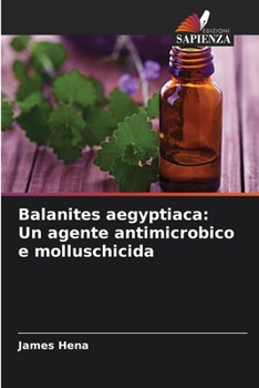 Paperback Balanites aegyptiaca: Un agente antimicrobico e molluschicida [Italian] Book