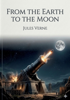 From the Earth to the Moon: by Jules Verne