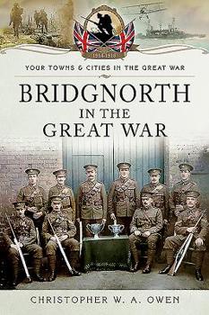Bridgnorth in the Great War - Book  of the Towns & Cities in the Great War