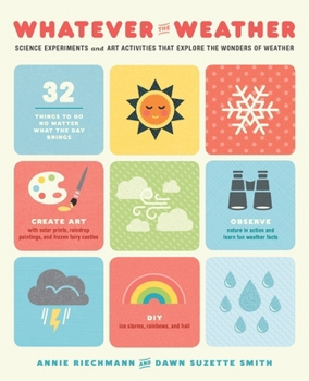 Paperback Whatever the Weather: Science Experiments and Art Activities That Explore the Wonders of Weather Book