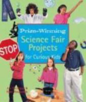 Hardcover Prize-Winning Science Fair Projects for Curious Kids Book